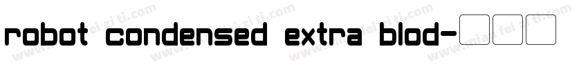 robot condensed extra blod字体转换